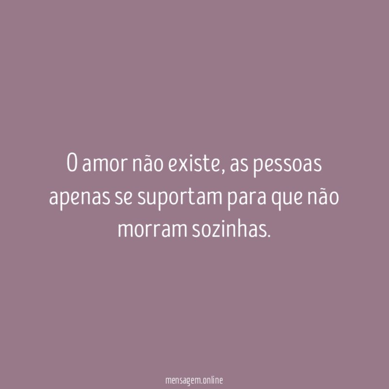 O amor não existe