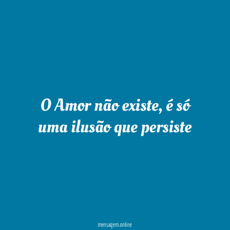 O Amor não existe