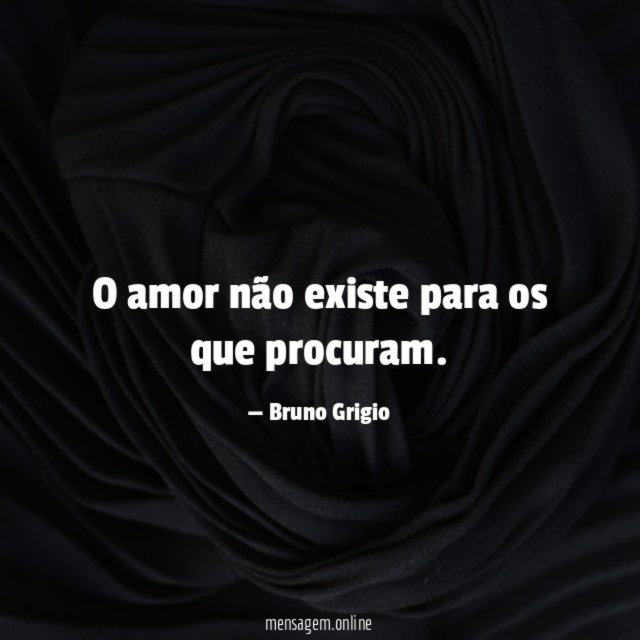 O amor não existe para os que procuram