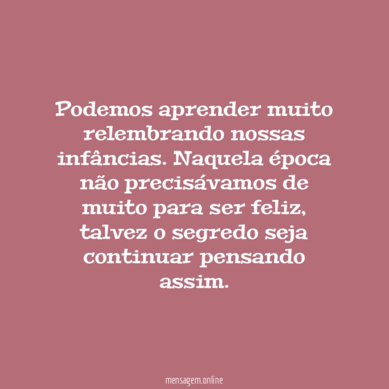 Podemos aprender muito relembrando nossas infâncias