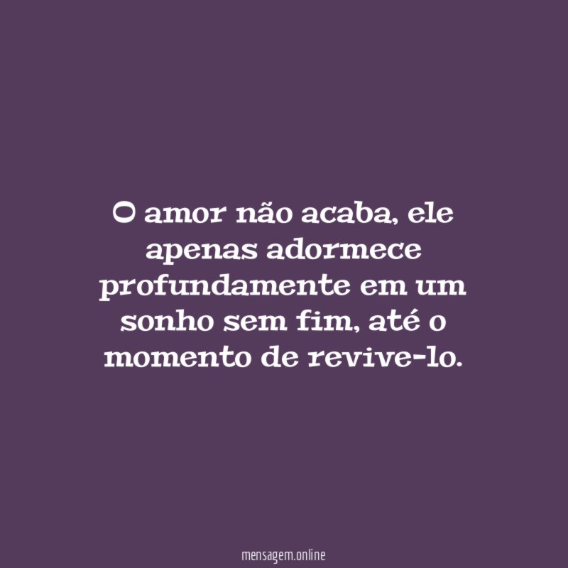 O amor não acaba
