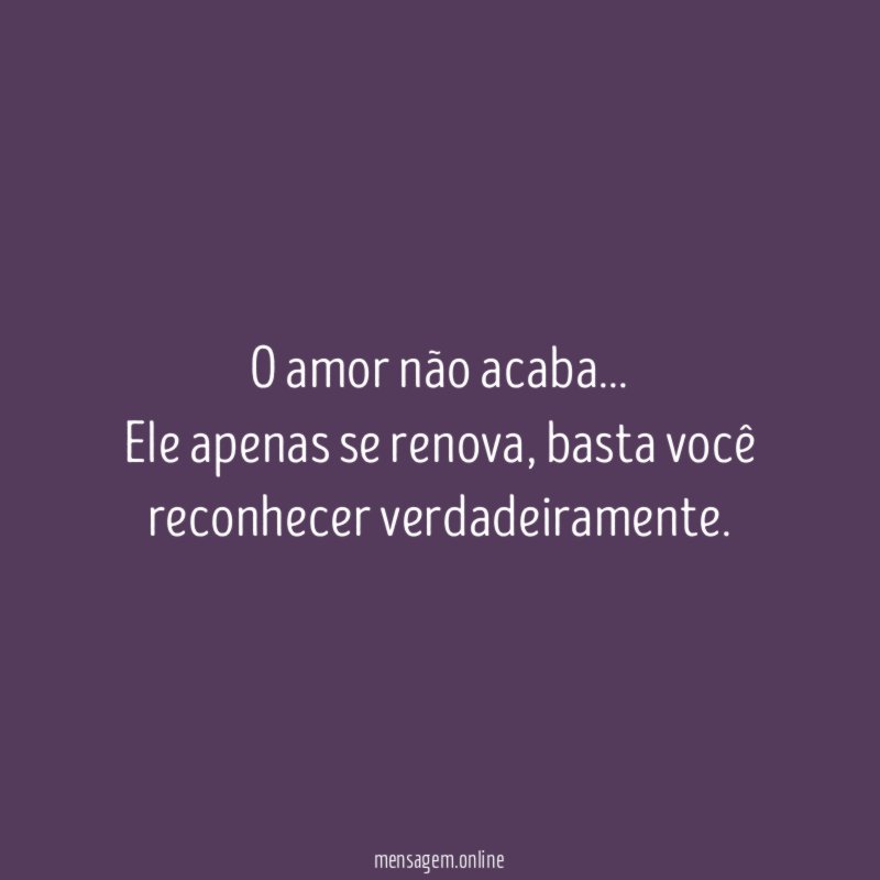 O amor não acaba