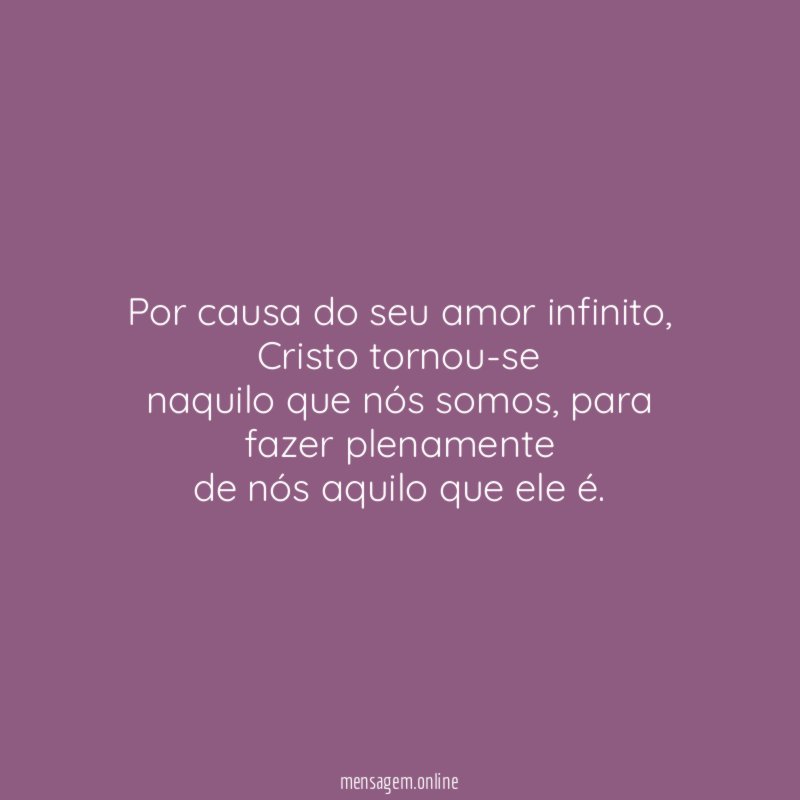 Por causa do seu amor infinito