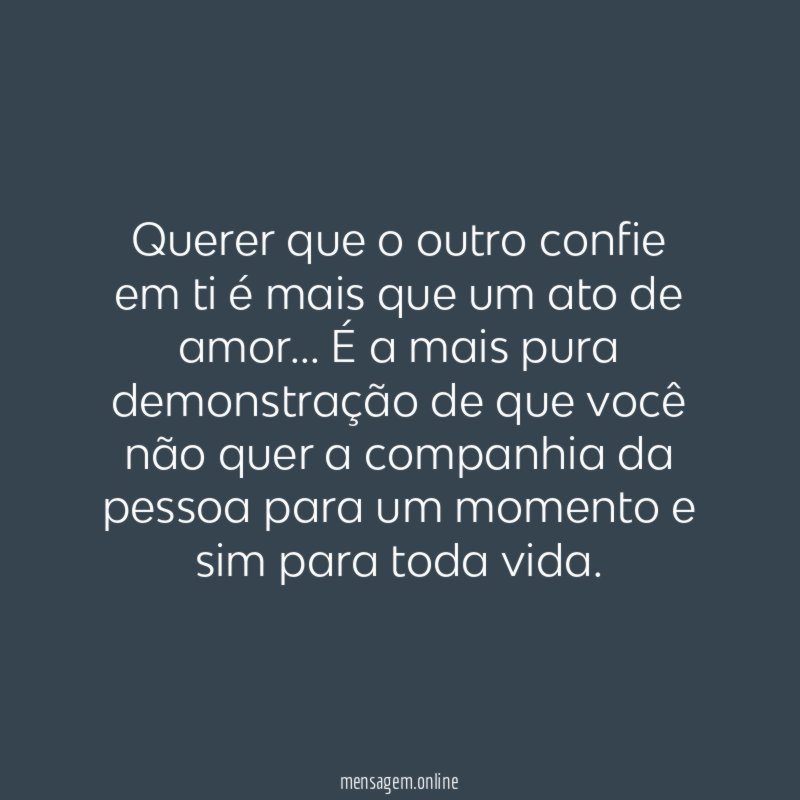 Querer que o outro confie em ti é