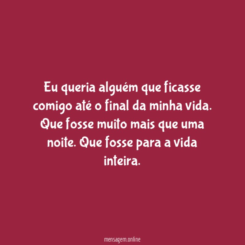 Eu queria alguém que ficasse comigo até