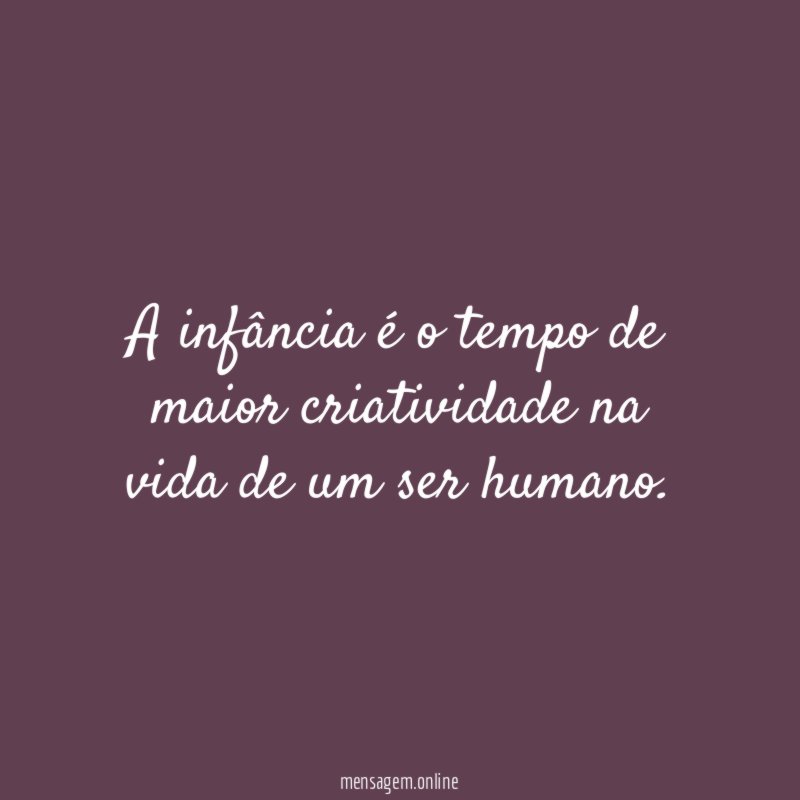 A infância é o tempo de maior criatividade