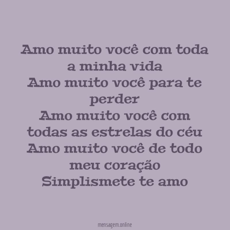 Amo muito você com toda a minha vida Amo
