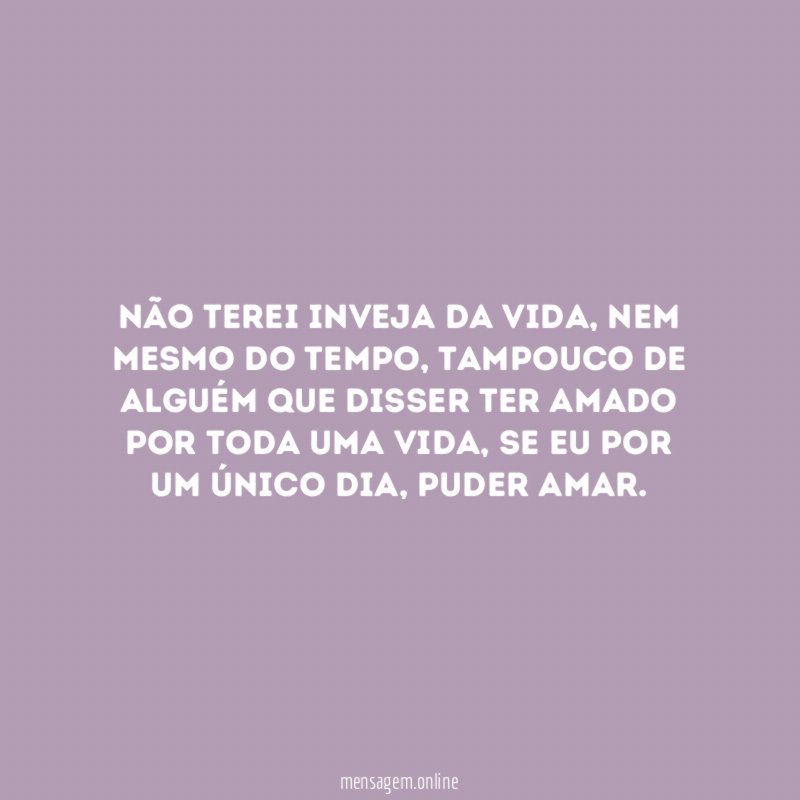 Não terei inveja da vida