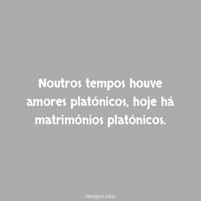 Noutros tempos houve amores platónicos