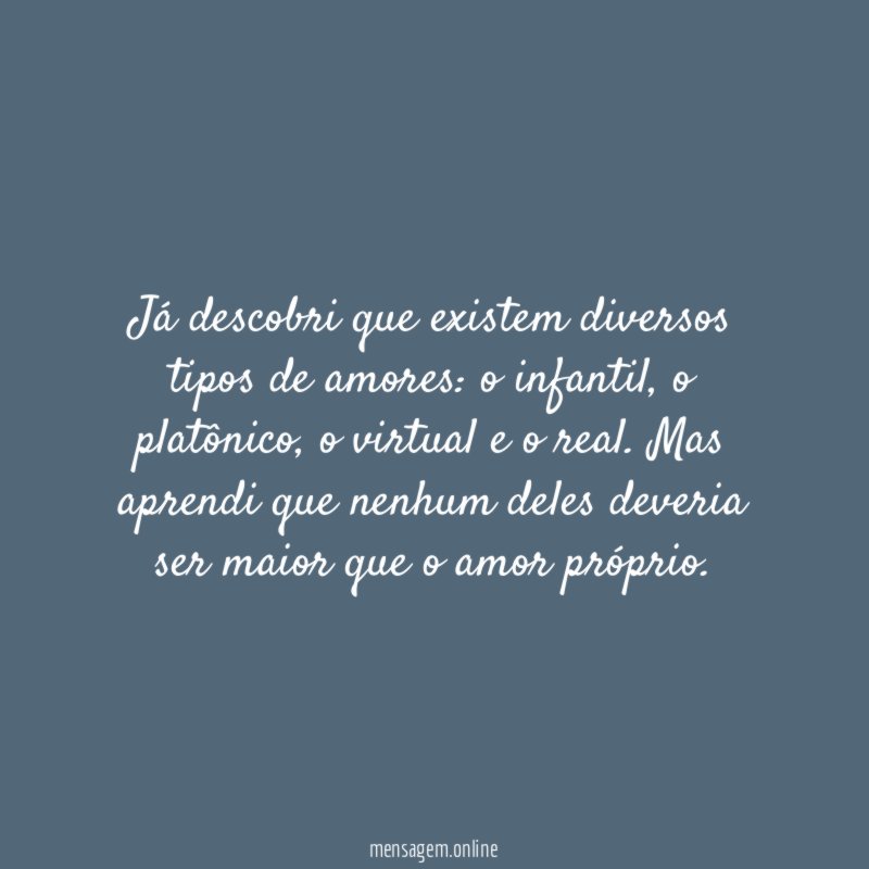 Já descobri que existem diversos tipos de amores