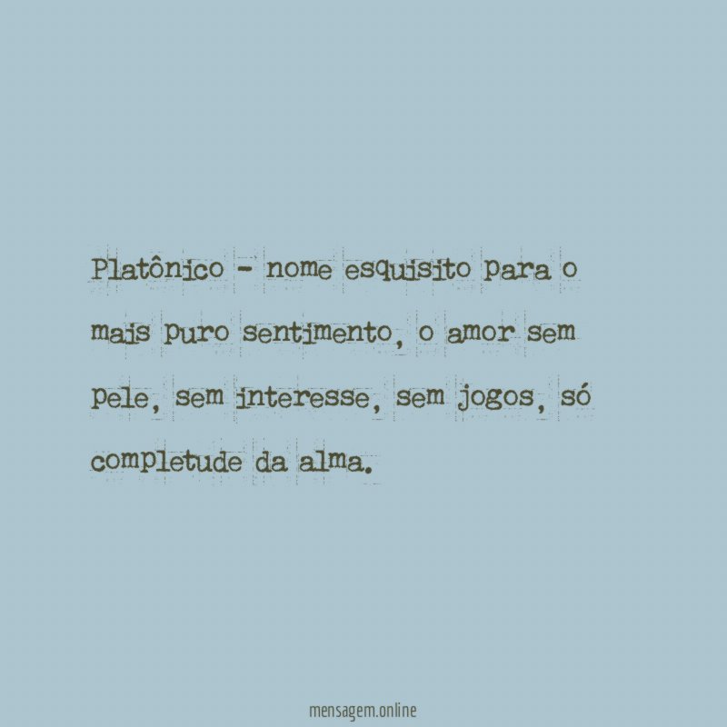 Platônico - nome esquisito para o mais puro sentimento