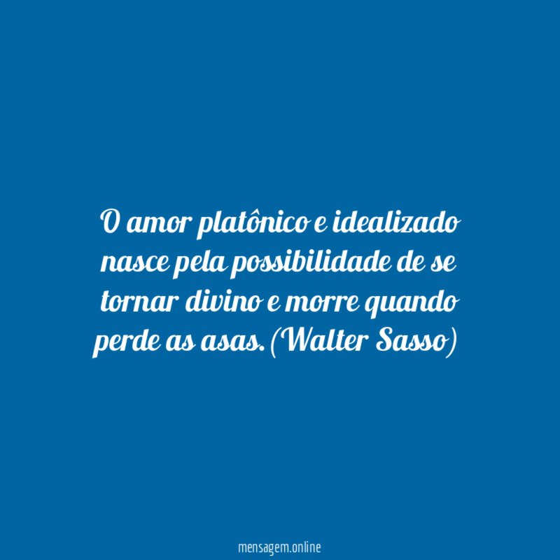 O amor platônico e idealizado nasce pela possibilidade