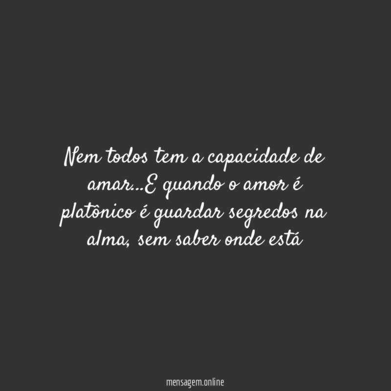 Nem todos tem a capacidade de amar
