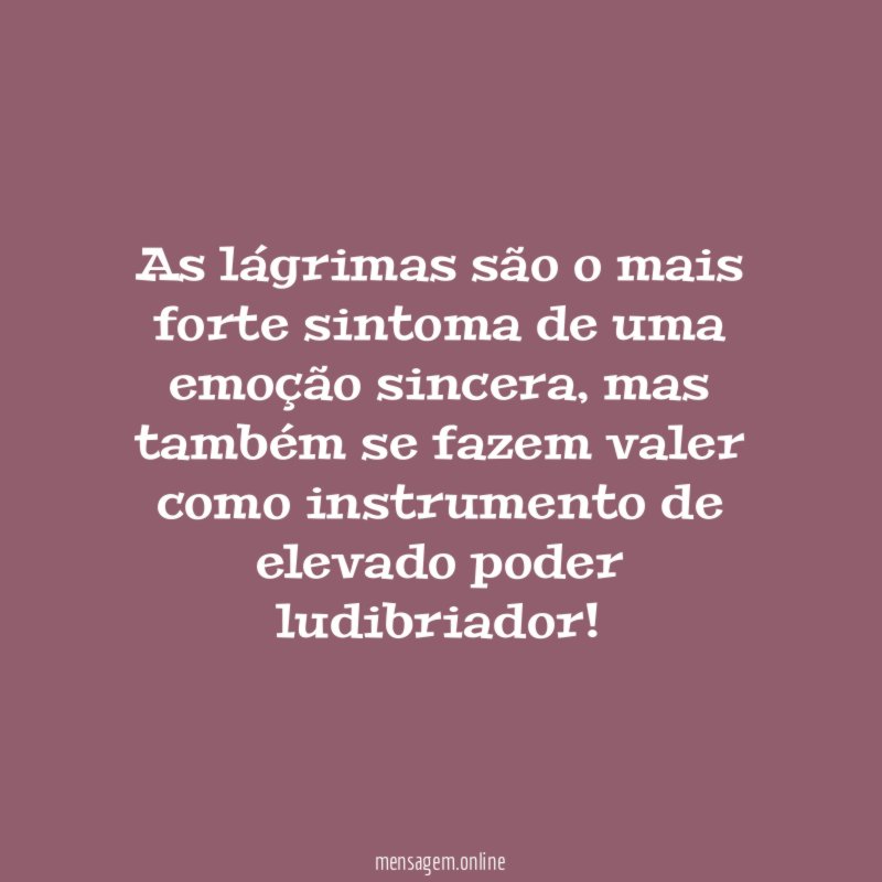 As lágrimas são o mais forte sintoma de