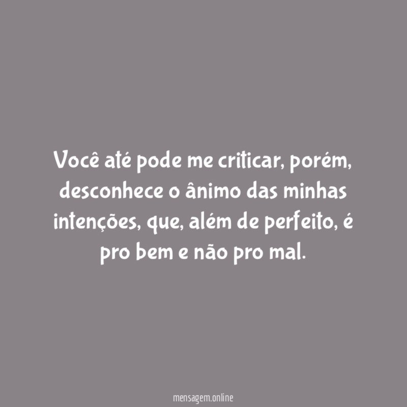 Você até pode me criticar