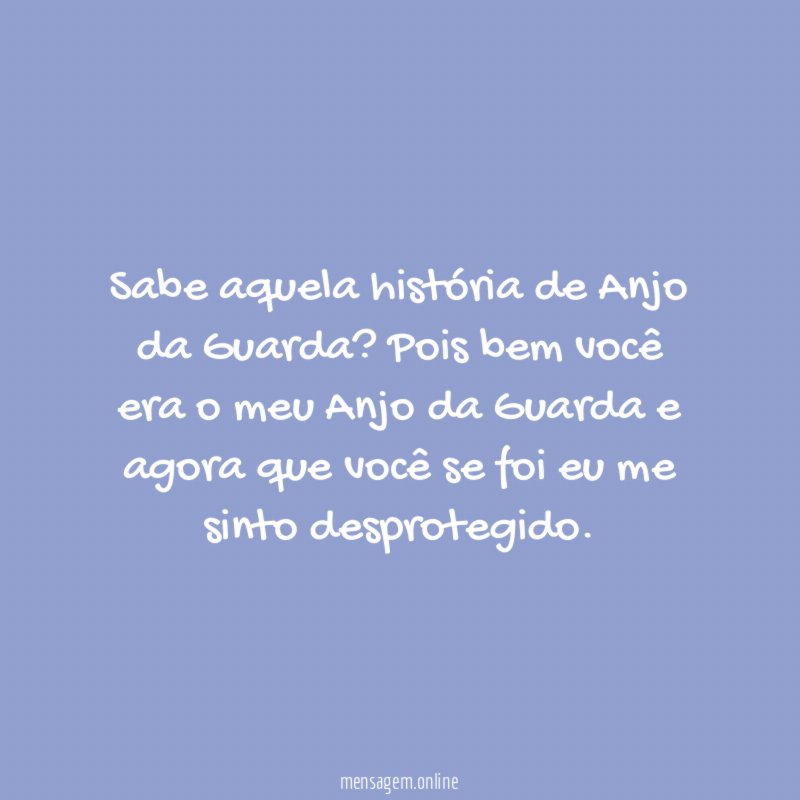 Sabe aquela história de Anjo da Guarda