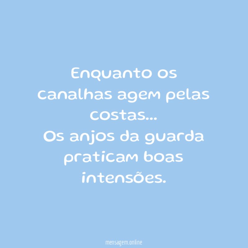 Enquanto os canalhas agem pelas costas