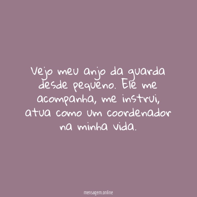 Vejo meu anjo da guarda desde pequeno