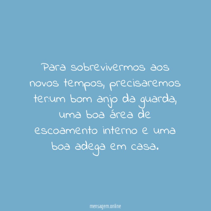 Para sobrevivermos aos novos tempos