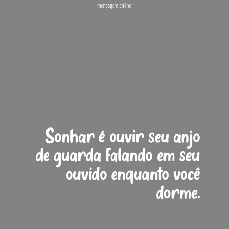 Sonhar é ouvir seu anjo de guarda falando