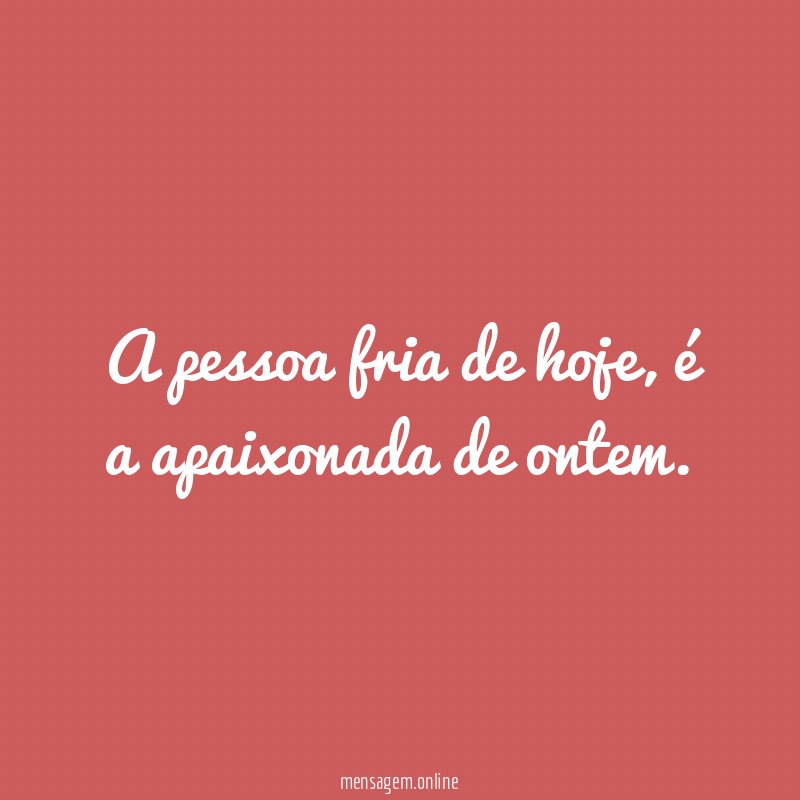 A pessoa fria de hoje