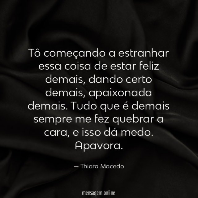 Tô começando a estranhar essa coisa de estar feliz demais