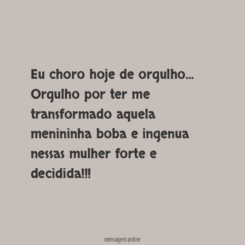 Eu choro hoje de orgulho