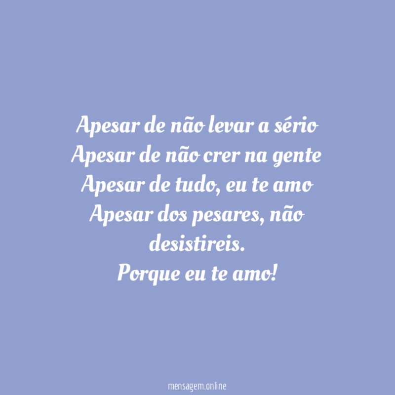 Apesar de não levar a sério Apesar de não