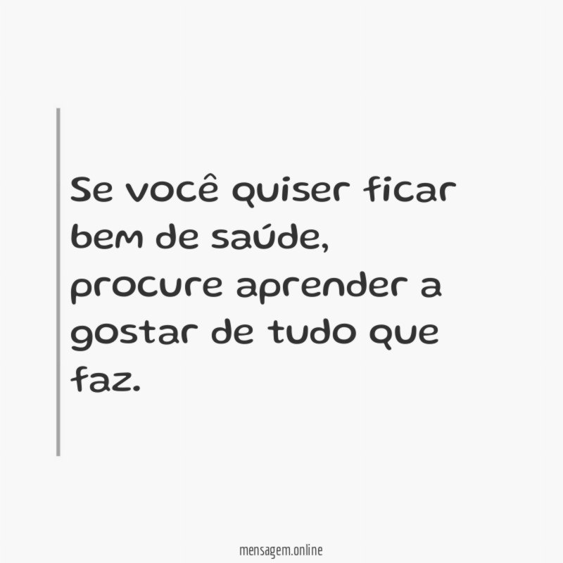 Se você quiser ficar bem de saúde