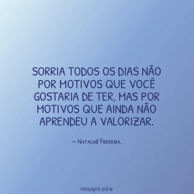 Sorria todos os dias não por motivos que
