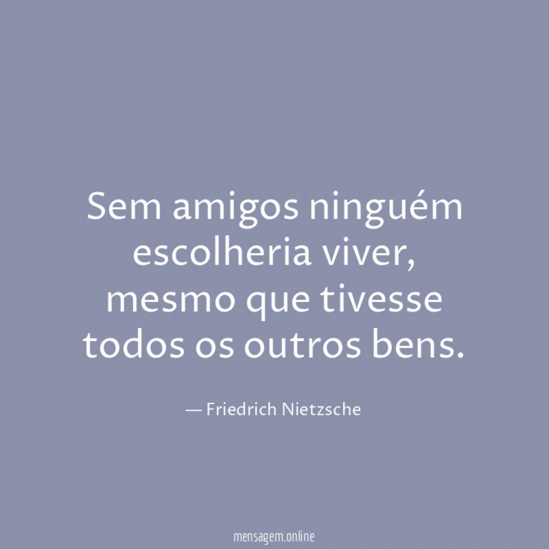 Sem amigos ninguém escolheria viver
