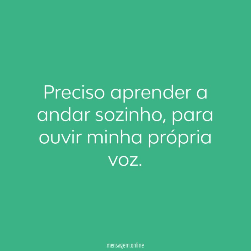 Preciso aprender a andar sozinho