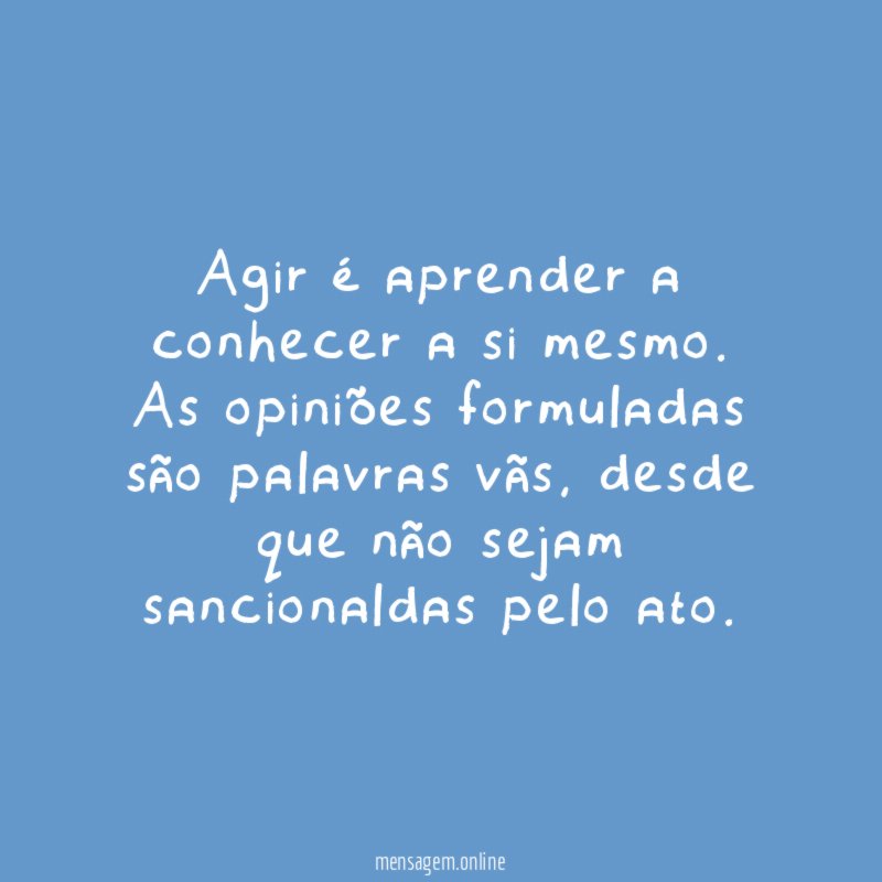 Agir é aprender a conhecer a si mesmo