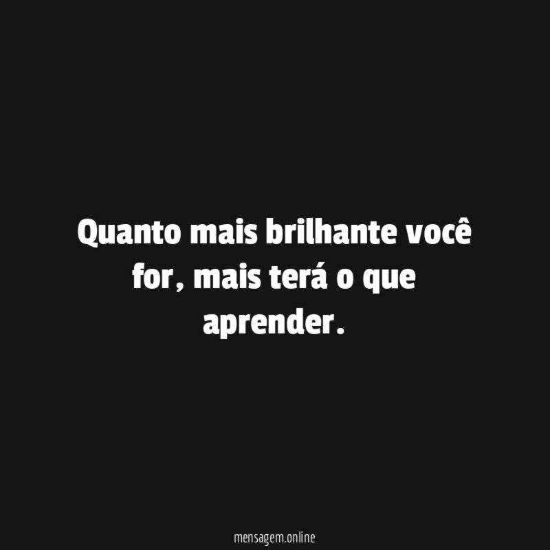 Quanto mais brilhante você for