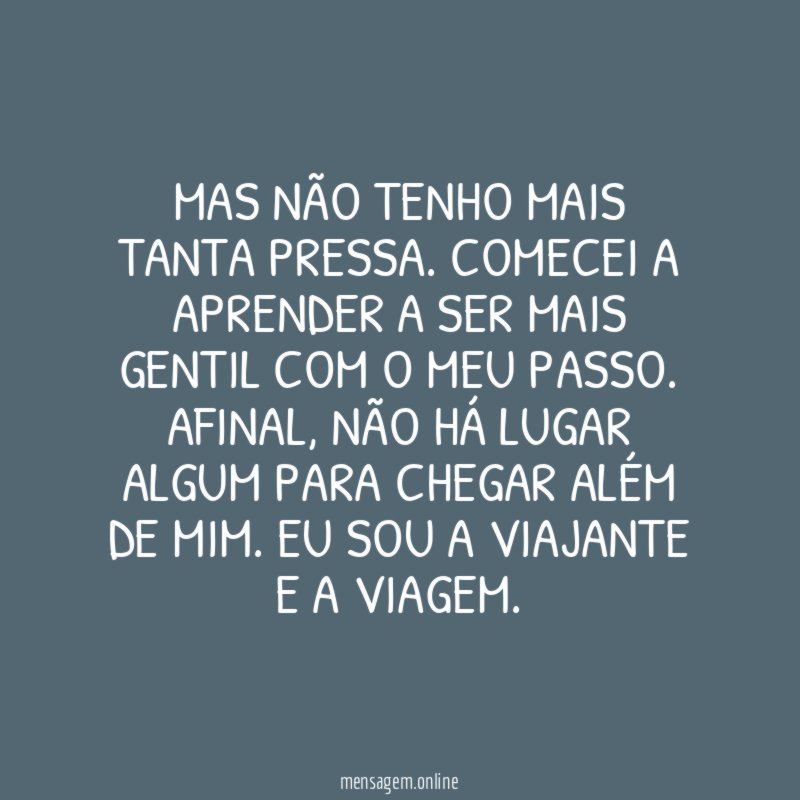 Mas não tenho mais tanta pressa
