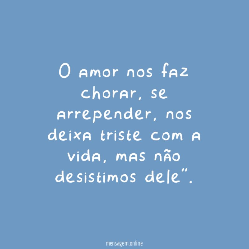 O amor nos faz chorar