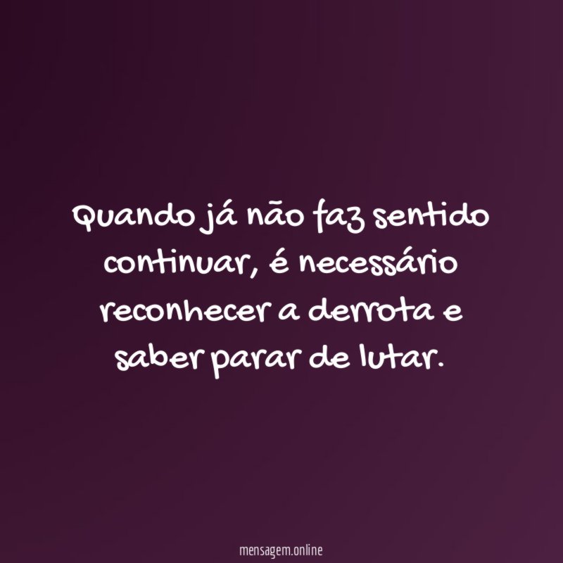 Quando já não faz sentido continuar