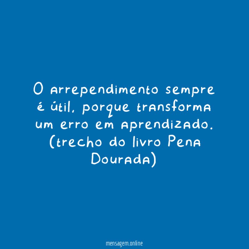 O arrependimento sempre é útil