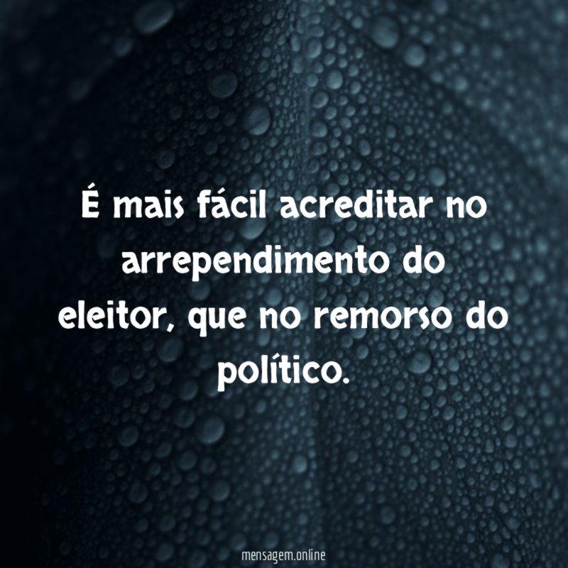 É mais fácil acreditar no arrependimento do eleitor
