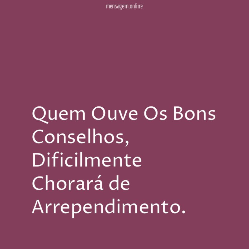 Quem Ouve Os Bons Conselhos