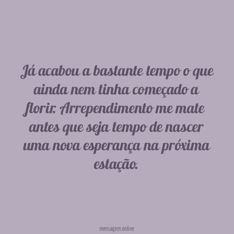 Já acabou a bastante tempo o que ainda