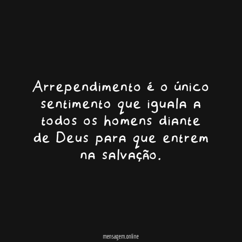 Arrependimento é o único sentimento que iguala a