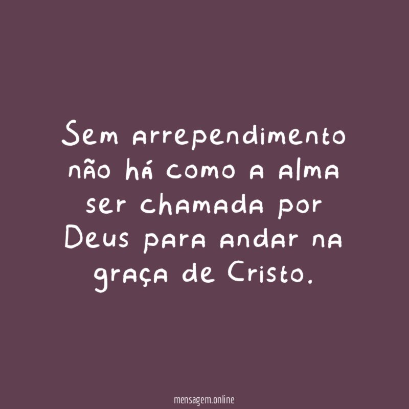 Sem arrependimento não há como a alma ser