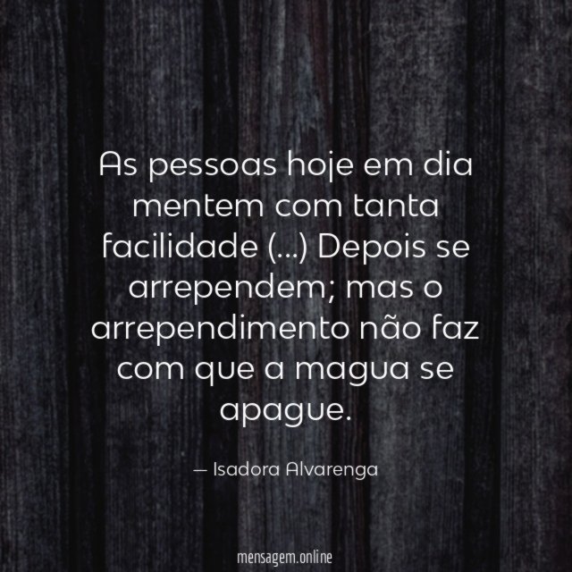 As pessoas hoje em dia mentem com tanta facilidade (