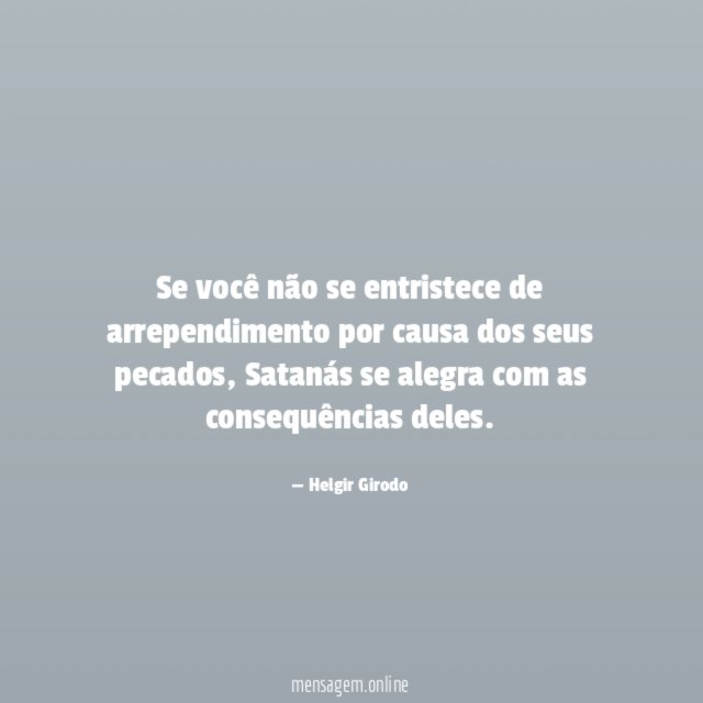 Se você não se entristece de arrependimento por