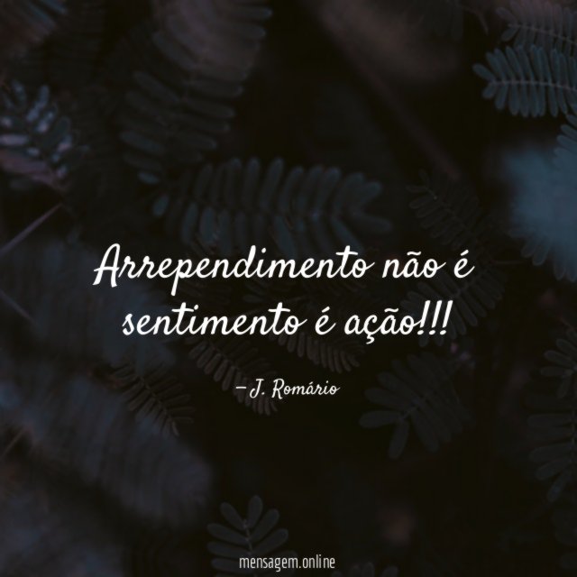 Arrependimento não é sentimento é ação