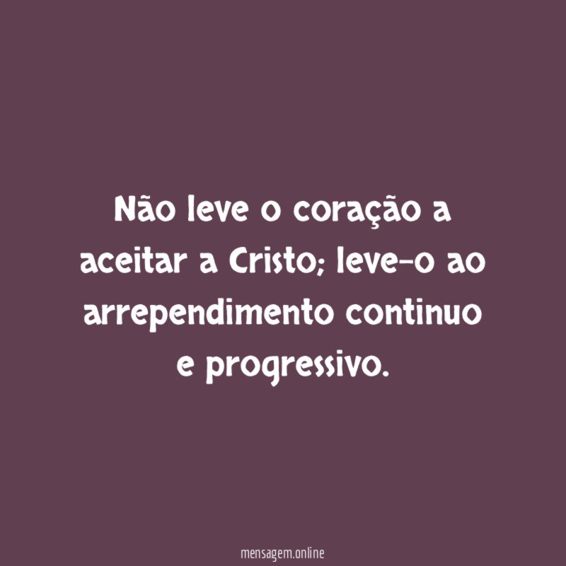 Não leve o coração a aceitar a Cristo