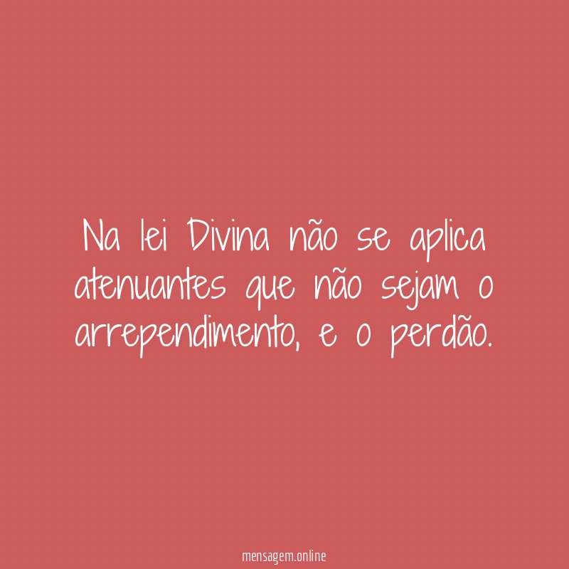 Na lei Divina não se aplica atenuantes que