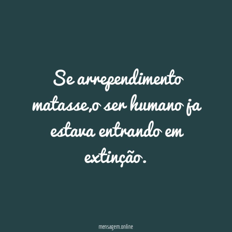 Se arrependimento matasse