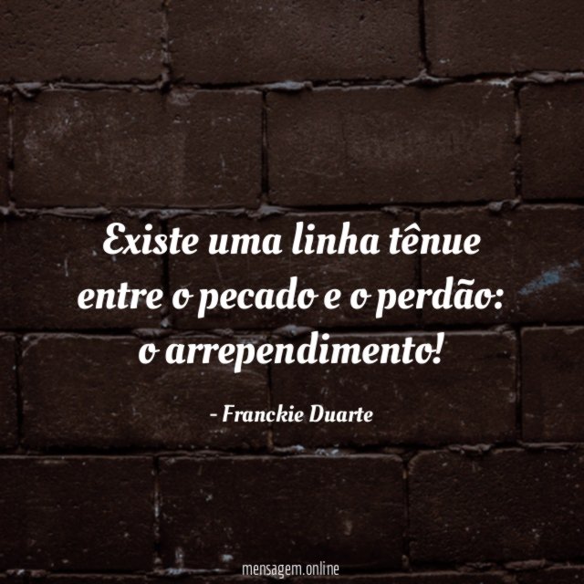 Existe uma linha tênue entre o pecado e o perdão